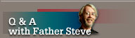 Q&A with Father Steve